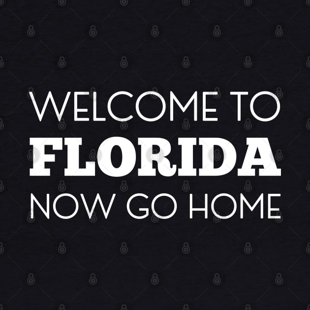 Welcome to florida now go home by SilentCreations